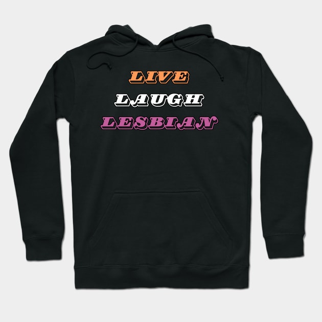 Live Laugh Lesbian Retro Font Hoodie by Caring is Cool